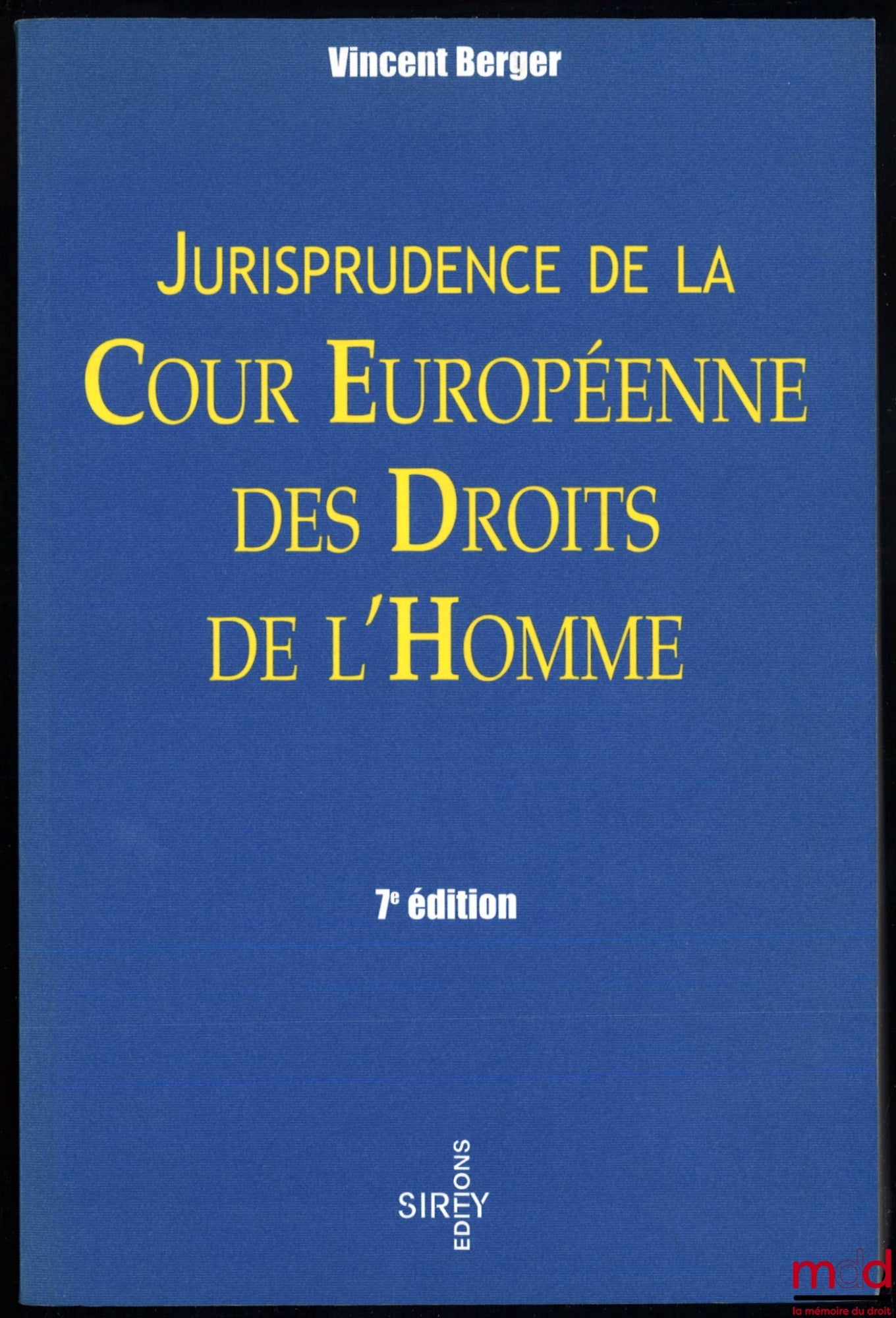 BERGER (Vincent) – JURISPRUDENCE DE LA COUR EUROPÉENNE DES DROITS DE L’HOMME, Préfaces (1984 et 1989) de Louis-Edmond Pettiti, 7e éd., coll. Sirey