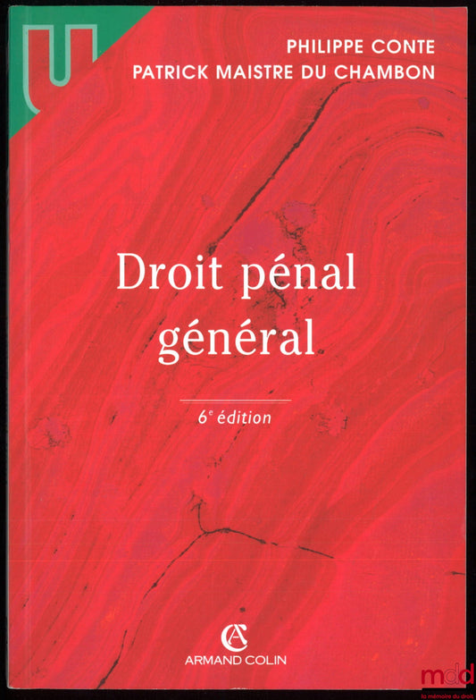 CONTE (Philippe) and MAISTRE DU CHAMBON (Patrick) – GENERAL CRIMINAL LAW, foreword by Jean Largiuer, 6th ed., coll. U, Law series