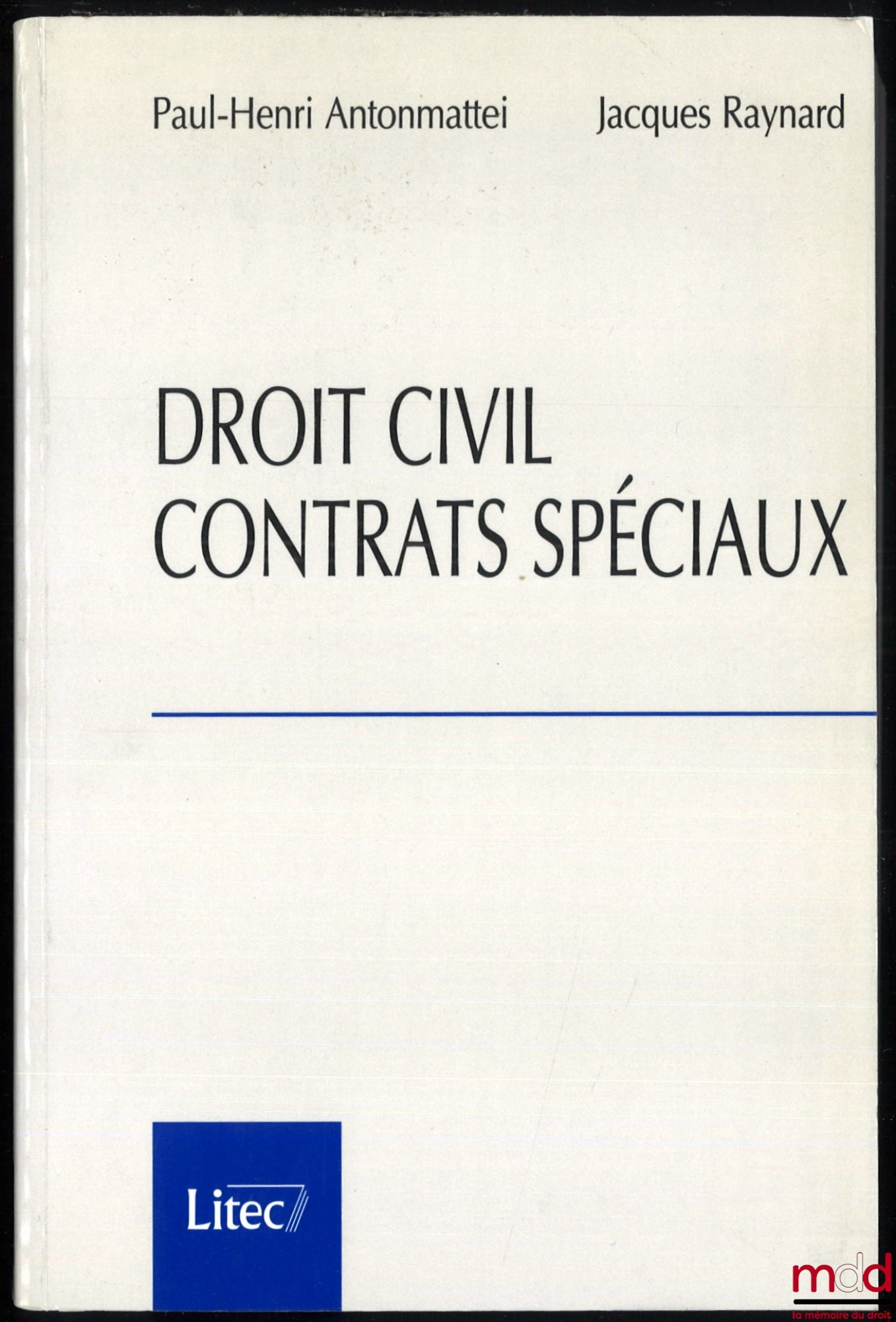 ANTONMATTEI (Paul-Henri) et RAYNARD (Jacques) – DROIT CIVIL CONTRATS SPÉCIAUX, 1e éd.