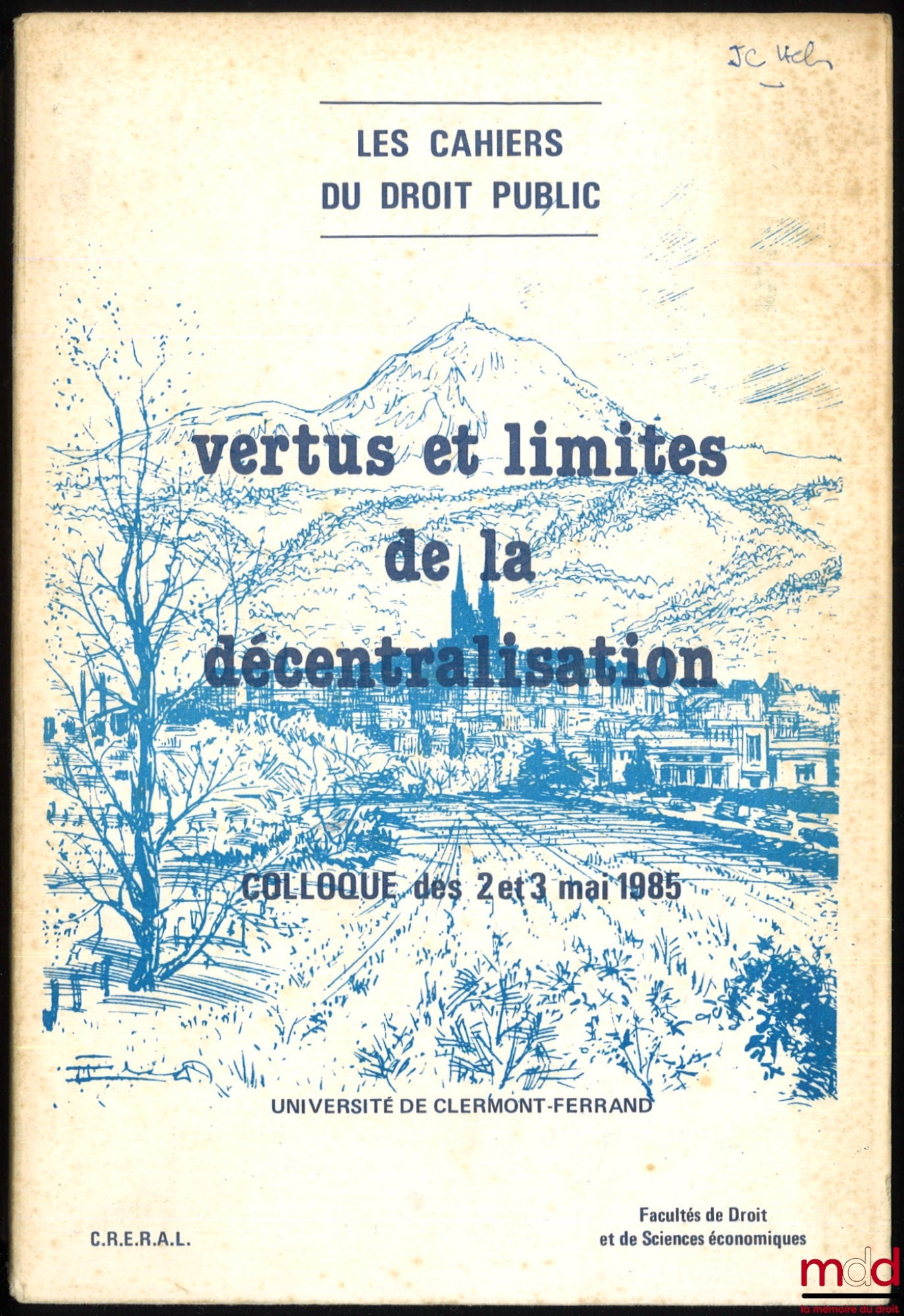 [Colloque] – VERTUS ET LIMITES DE LA DÉCENTRALISATION, Avant-propos de Claude Deves et Pierre Pascallon, colloques des 2 et 3 mai 1985, Université de Clermont-Ferrand, coll. Les cahiers de Droit Public