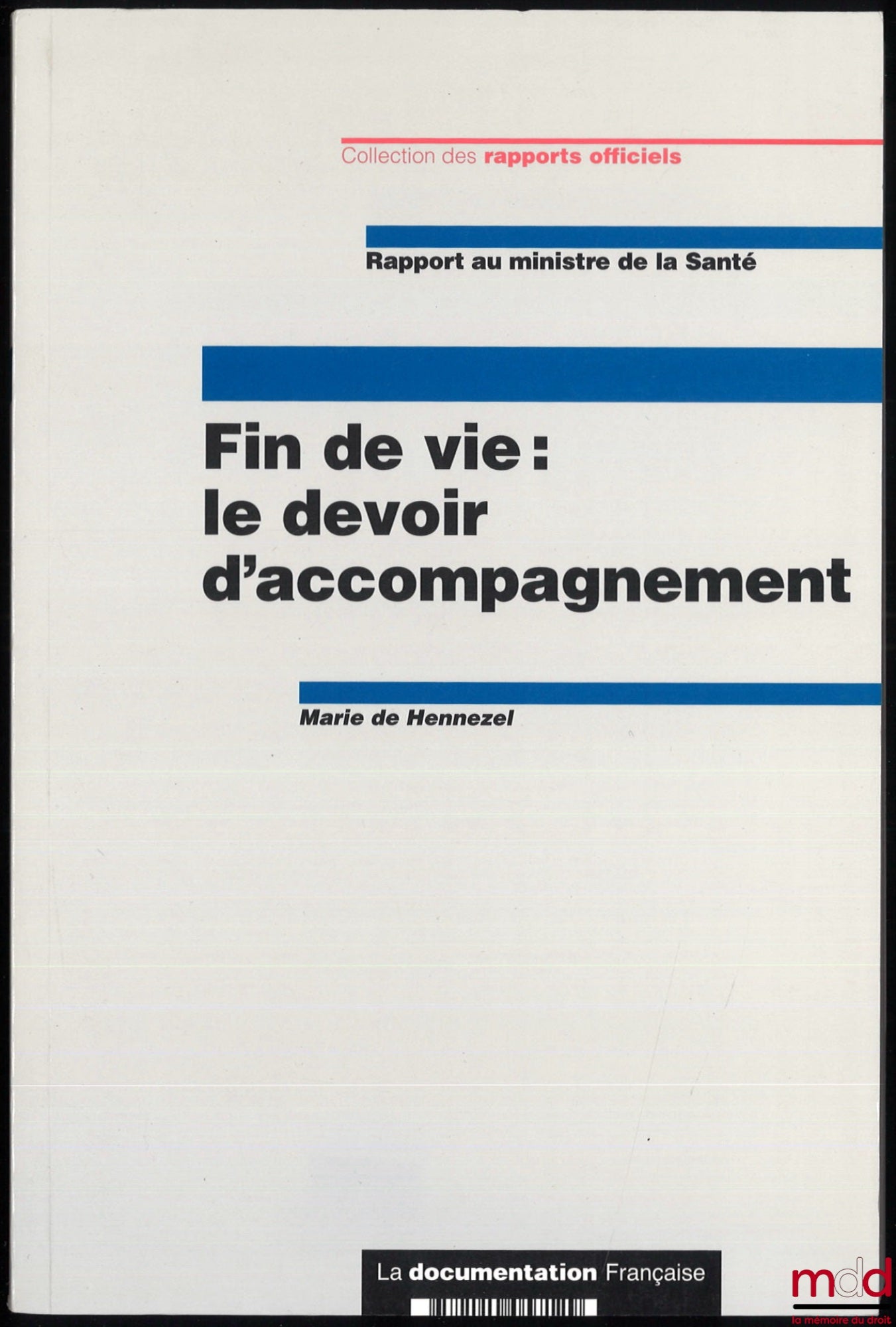 DE HENNEZEL (Marie) – END OF LIFE: THE DUTY OF ACCOMPANIMENT, report to the Minister of Health, Official Reports series