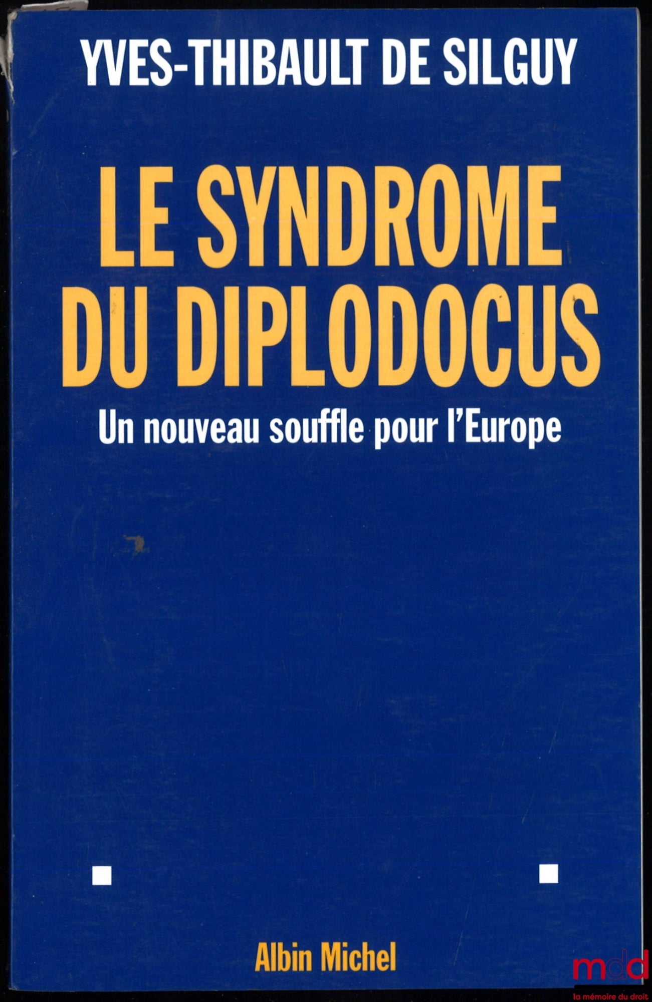 DE SILGUY (Yves-Thibault) – LE SYNDROME DU DIPLODOCUS, un nouveau souffle pour l’Europe