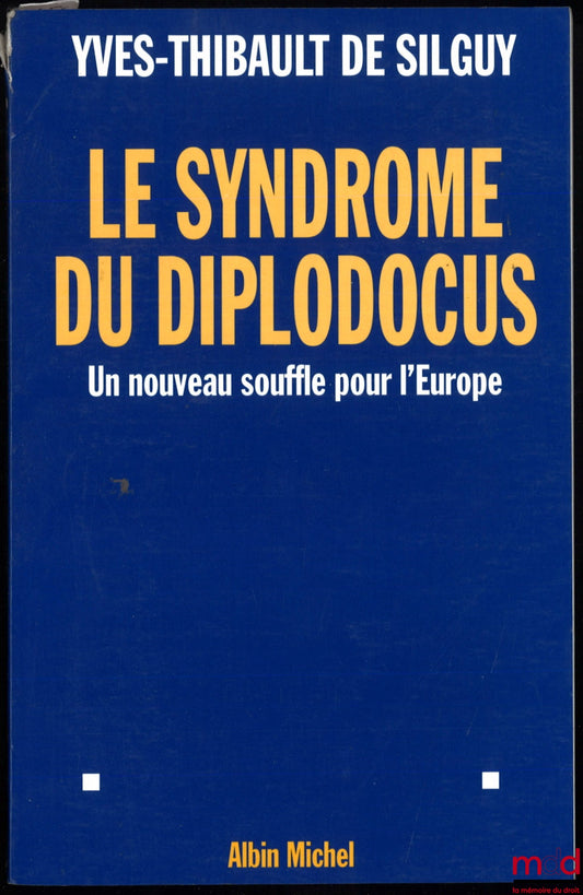 DE SILGUY (Yves-Thibault) – LE SYNDROME DU DIPLODOCUS, un nouveau souffle pour l’Europe