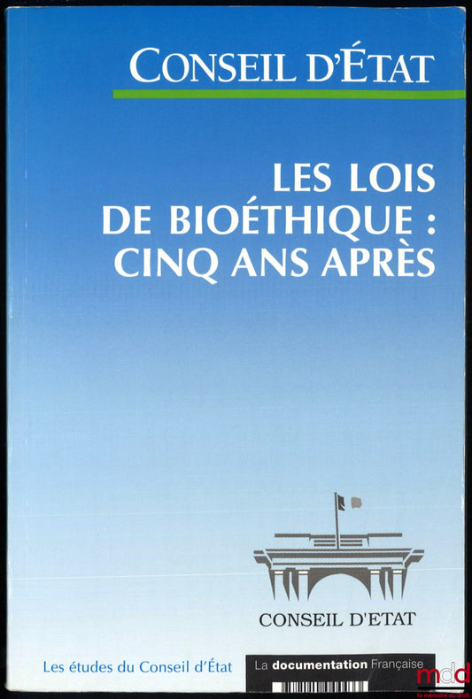 [Conseil d’État] – LES LOIS DE BIOÉTHIQUE : CINQ ANS APRÈS, Étude adoptée par l’Assemblée générale du Conseil d’État le 25 novembre 1999, Les Études du C.E.