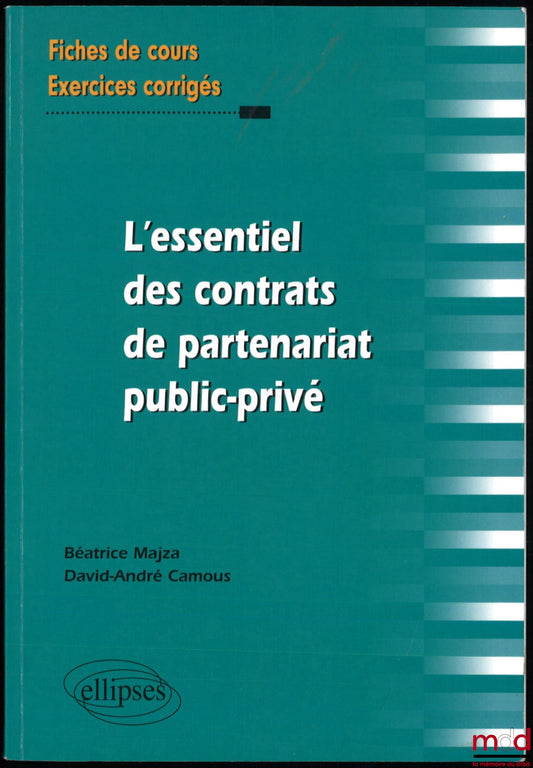 MAJZA (Béatrice) et CAMOUS (David-André) – L’ESSENTIEL DES CONTRATS DE PARTENARIAT PUBLIC-PRIVÉ, fiches de cours et exercices corrigés