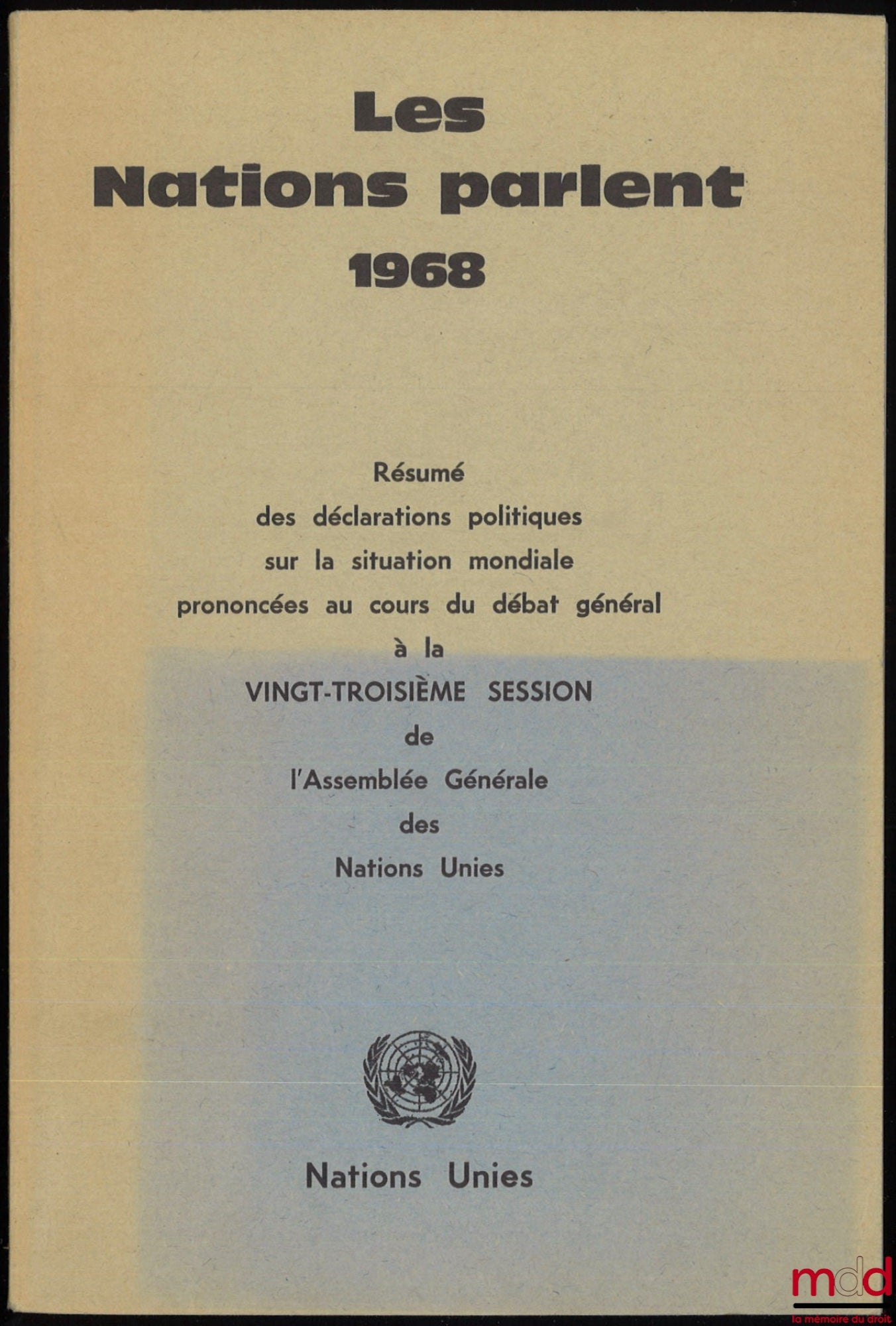 [Collectif] – LES NATIONS PARLENT 1968 : Résumé des déclarations politiques sur la situation mondiale prononcées au cours du débat général à la vingt-troisième session de l’Assemblée générale des Nations Unies