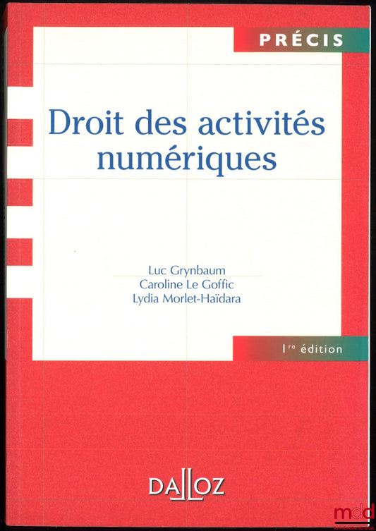GRYNBAUM (Luc), LE GOFFIC (Caroline) et MORLET-HAIDARA (Lydia) – DROIT DES ACTIVITÉS NUMÉRIQUES, coll. Précis Dalloz