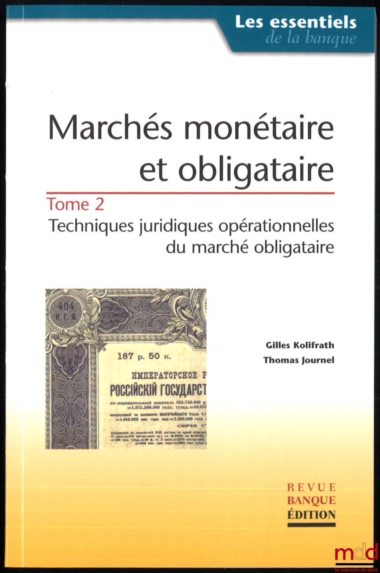 KOLIFRATH (Gilles) and JOURNEL (Thomas) – MONETARY AND BOND MARKETS, coll. Essentials of Banking: vol. I, Legal Theories and Market Comparison; vol. II, Operational Legal Techniques of the Bond Market