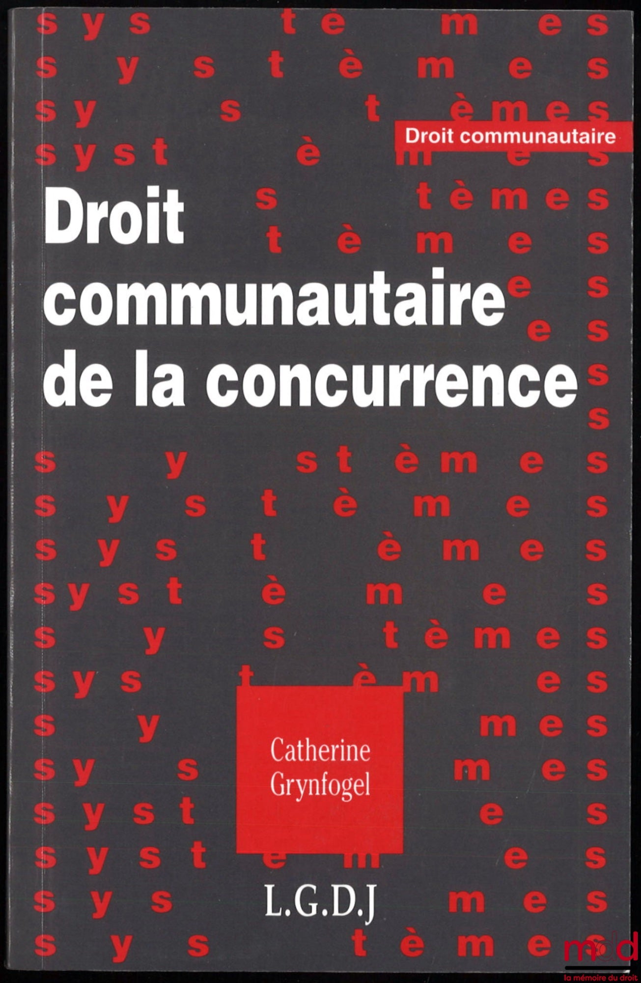 GRYNFOGEL (Catherine) – DROIT COMMUNAUTAIRE DE LA CONCURRENCE, coll. Droit communautaire