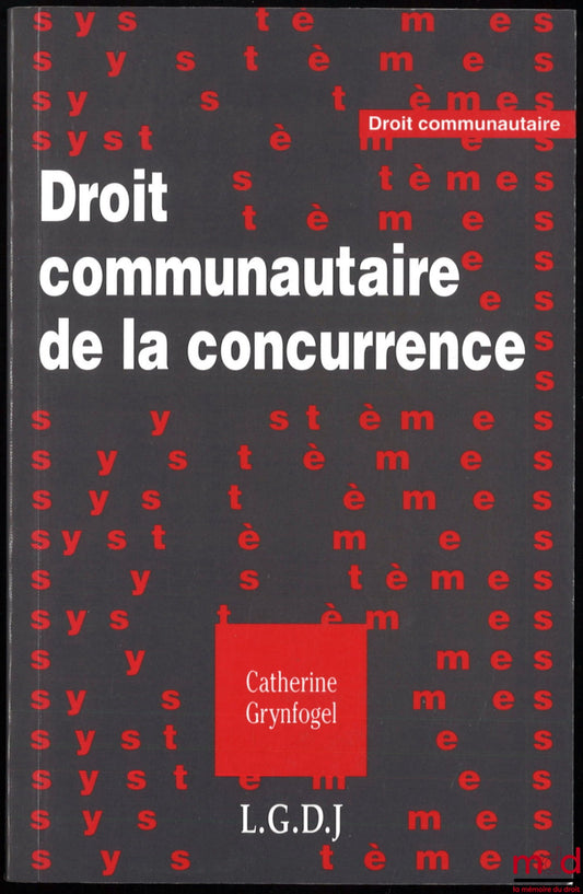 GRYNFOGEL (Catherine) – DROIT COMMUNAUTAIRE DE LA CONCURRENCE, coll. Droit communautaire