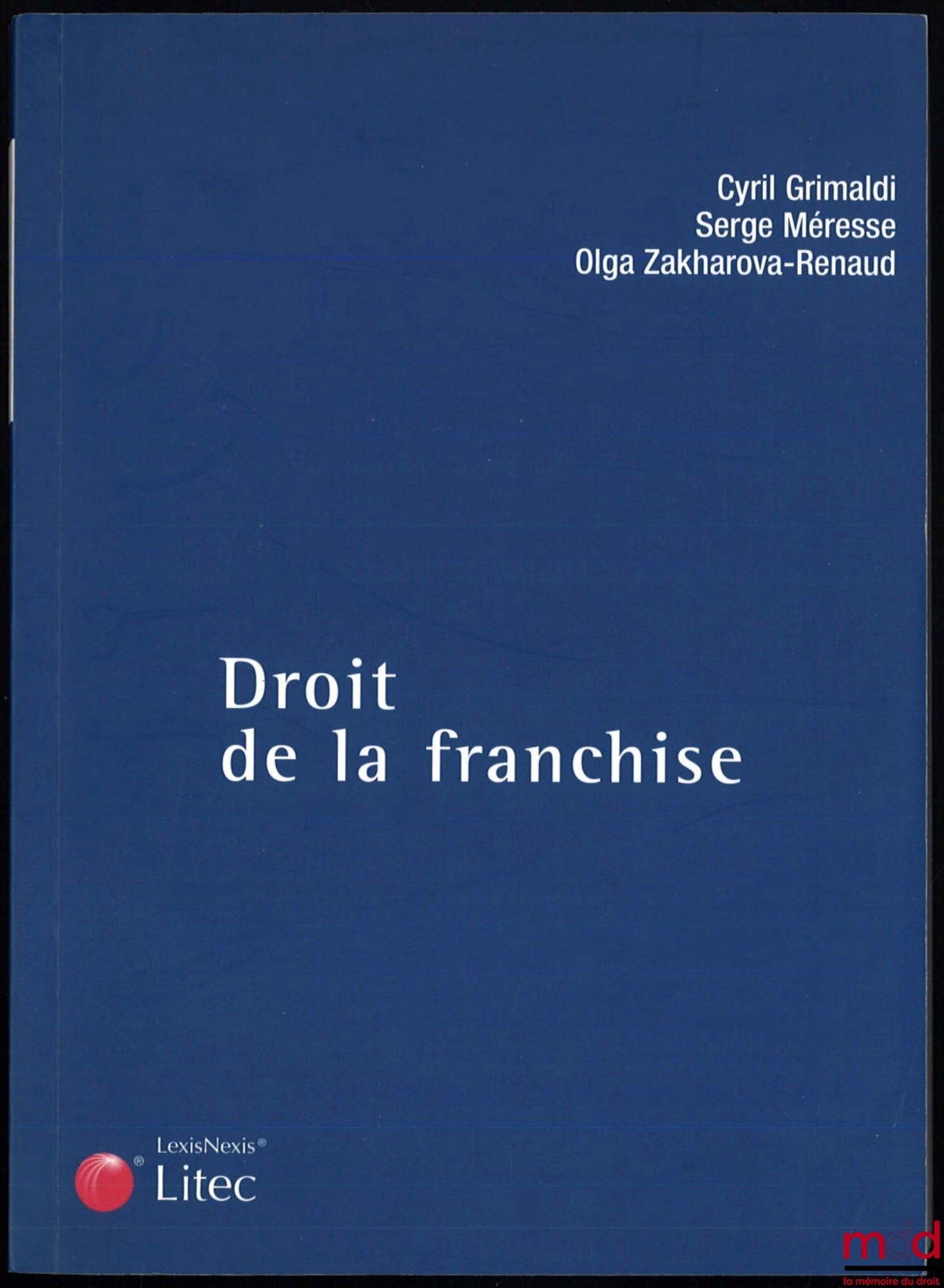 GRIMALDI (Cyril), MÉRESSE (Serge) et ZAKHAROVA-RENAUD (Olga) – DROIT DE LA FRANCHISE, coll. Carré Droit