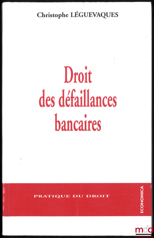LÉGUEVAQUES (Christophe) – DROIT DES DÉFAILLANCES BANCAIRES, coll. Pratique du droit
