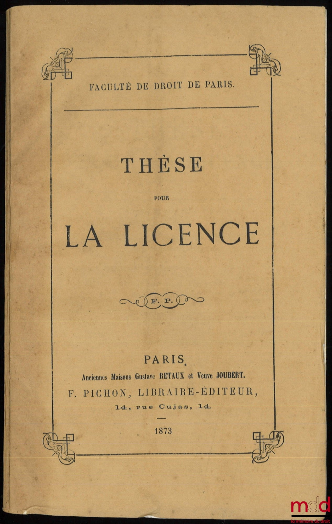 LEVASSOR (Eugène-Louis-Hippolyte) – JUS ROMANUM, DE HEREDIBUS INSTITUENDIS (Dig.lib. xxviii, tit. v) ; DROIT CIVIL FRANÇAIS, DES LEGS UNIVERSELS ET A TITRE UNIVERSEL (Code civil, art. 1003 à 1013), Thèse pour la Licence