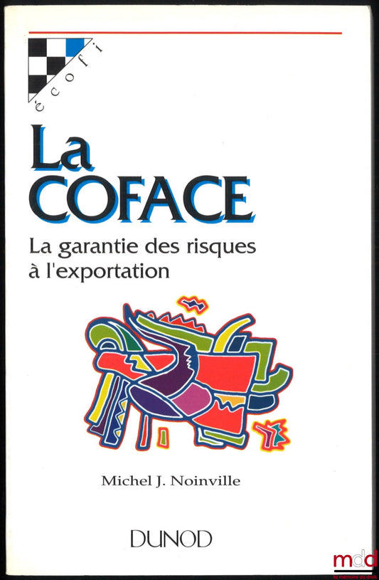 NOINVILLE (Michel) – LA COFACE, LA GARANTIE DES RISQUES À L’EXPORTATION, coll. Écofi