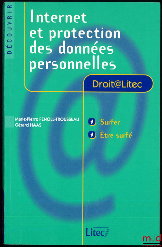 HAAS (Gérard) et FENOLL-TROUSSEAU (Marie-Pierre) – INTERNET ET PROTECTION DES DONNÉES PERSONNELLES, coll. Droit Litec