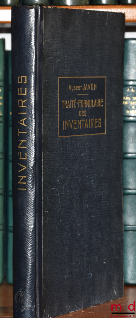 JAVON (Albert) – TRAITÉ-FORMULAIRE DES INVENTAIRES, 4e éd. entièrement refondue et mise au courant