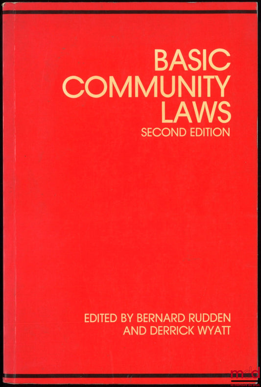 RUDDEN (Bernard) and WYATT (Derrick) – BASIC COMMUNITY LAWS, second edition