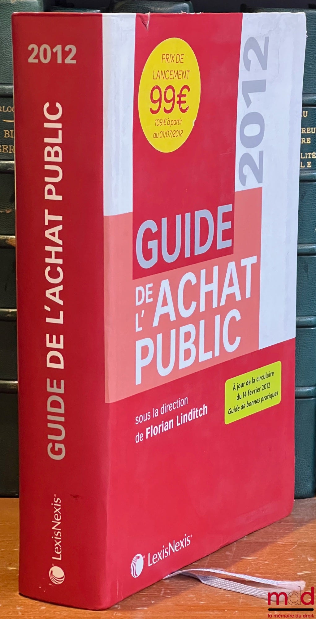 [Collectif] – GUIDE DE L’ACHAT PUBLIC 2012, à jour de la circulaire du 14 février 2012 « Guide de bonnes pratiques », sous la dir. de Florian Linditch
