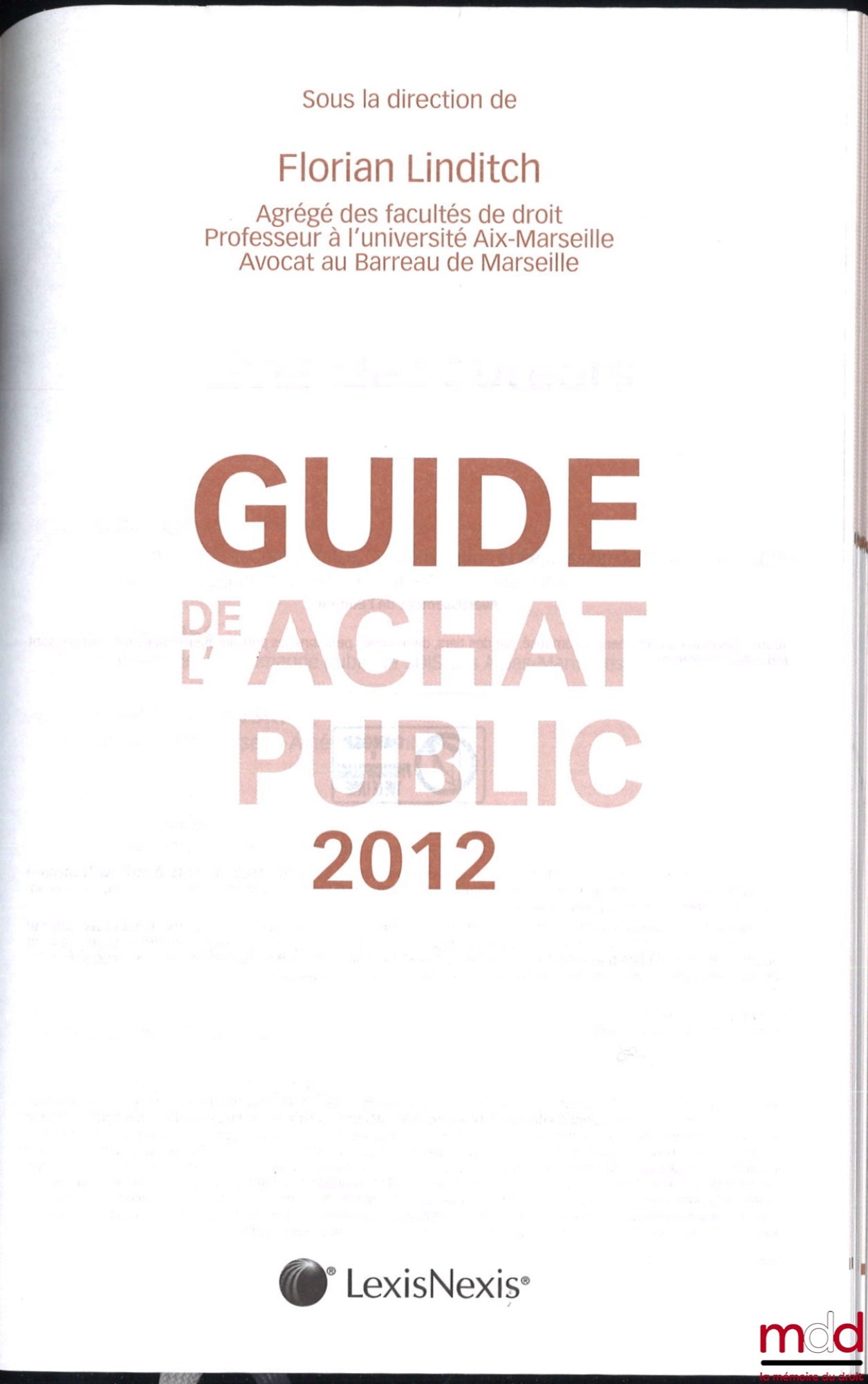 [Collectif] – GUIDE DE L’ACHAT PUBLIC 2012, à jour de la circulaire du 14 février 2012 « Guide de bonnes pratiques », sous la dir. de Florian Linditch