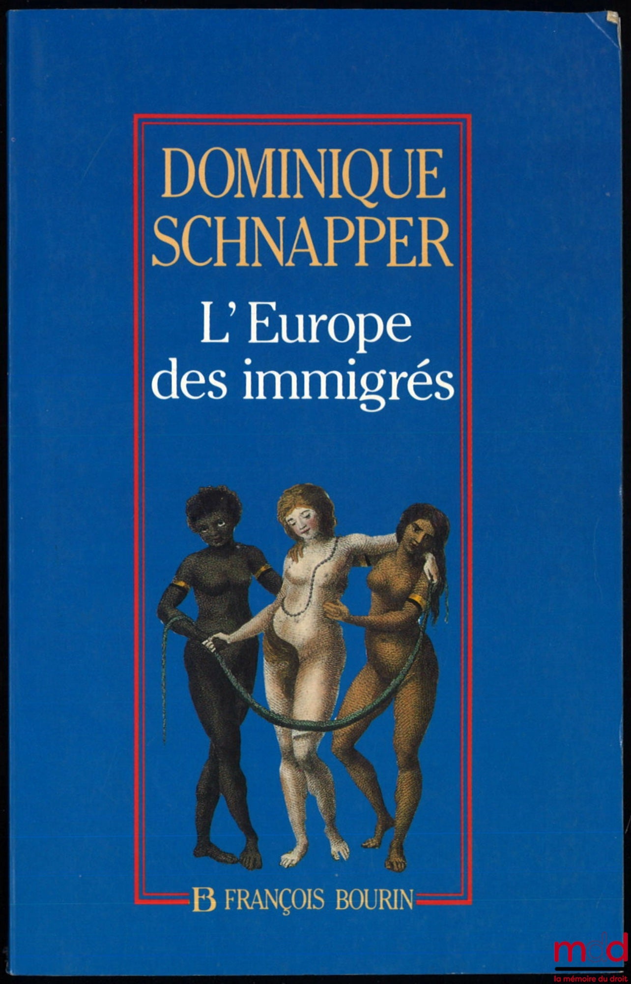 SCHNAPPER (Dominique) – EUROPE OF IMMIGRANTS: AN ESSAY ON IMMIGRATION POLICIES