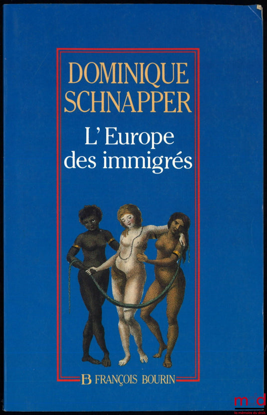 SCHNAPPER (Dominique) – L’EUROPE DES IMMIGRÉS : ESSAI SUR LES POLITIQUES D’IMMIGRATION