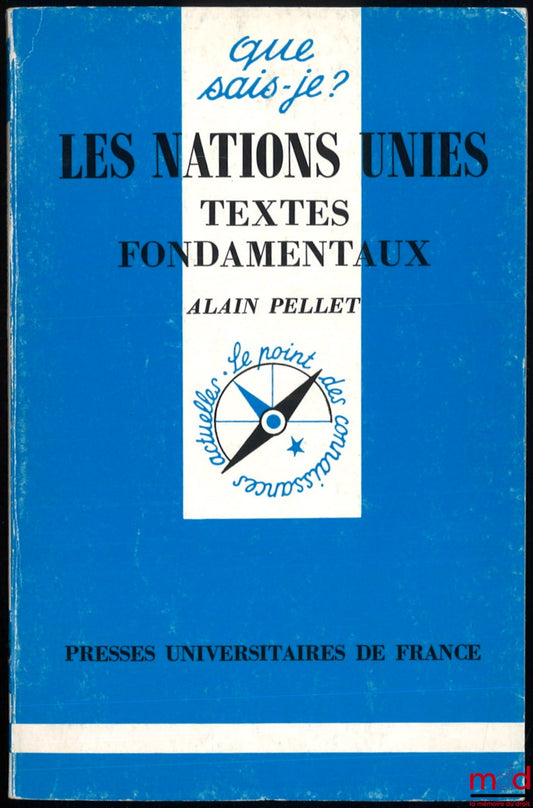PELLET (Alain) – LES NATIONS UNIES : TEXTES FONDAMENTAUX, coll. Que-sais-je ?