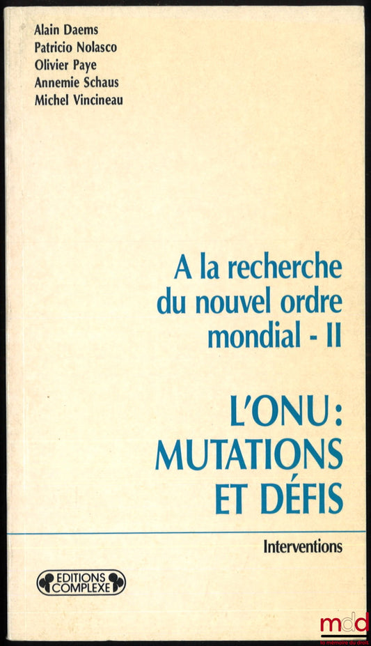 [Collectif] – À LA RECHERCHE DU NOUVEL ORDRE MONDIAL : t. I : Le droit international à l’épreuve, Préface de Paul-Marie De La Gorce ; t. II : L’ONU : Mutations et défis