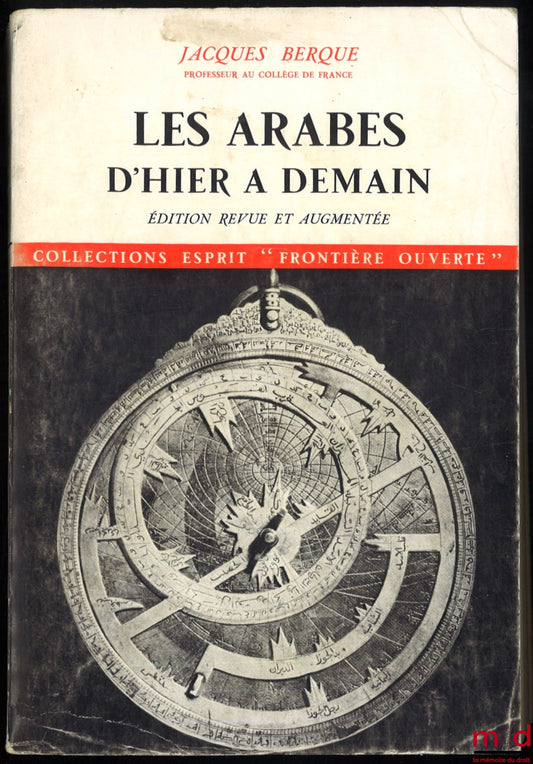BERQUE (Jacques) – LES ARABES D’HIER À DEMAIN, édition revue et augmentée, coll. Esprit « frontière ouverte »