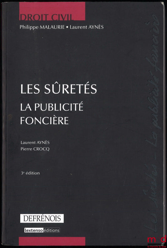 MALAURIE (Philippe), AYNÈS (Laurent) and CROCQ (Pierre) – CIVIL LAW: SECURITY - LAND REGISTRATION, 3rd ed.