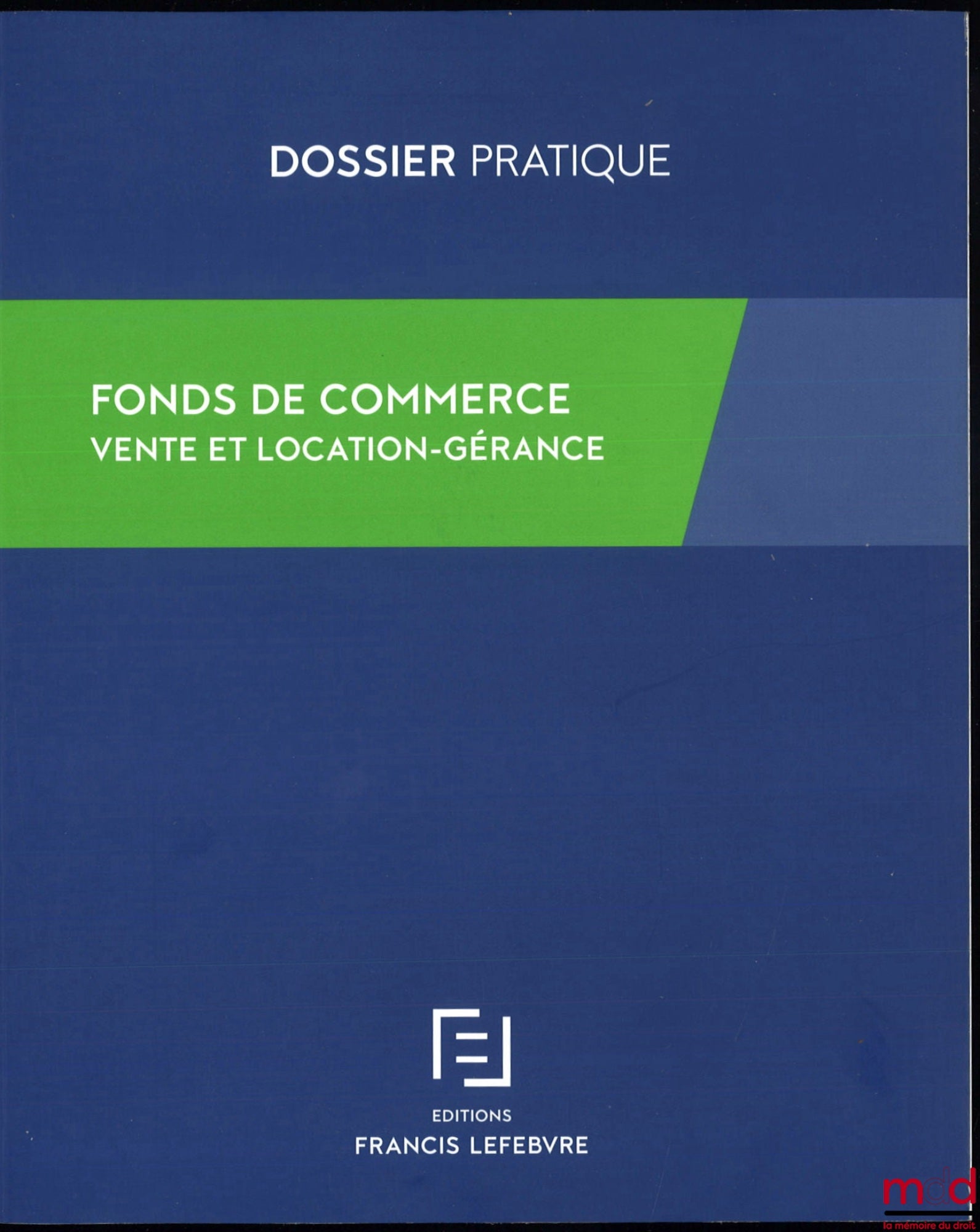 [Collectif] – FONDS DE COMMERCE, VENTE ET LOCATION GÉRANCE, Dossier pratique