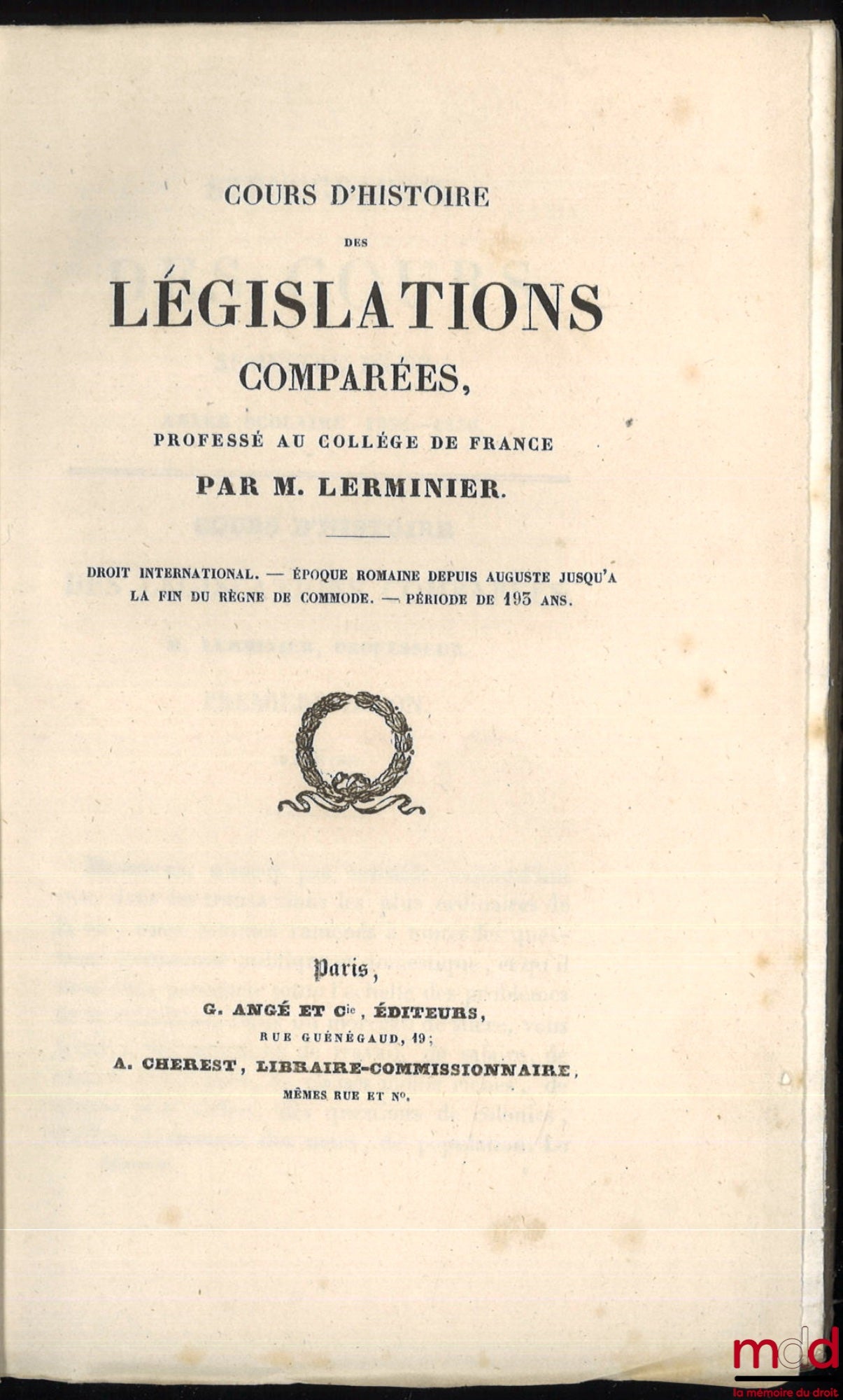LERMINIER (Eugène) – COURSE ON THE HISTORY OF COMPARATIVE LEGISLATIONS, taught at the Collège de France by Mr. Lerminier: International Law - Roman Period from Augustus to the end of the reign of Commodus - Period of 193 years, year 1835 - 1836