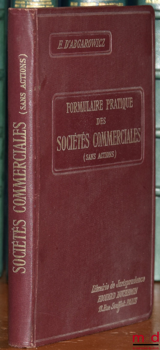 D'ABGAROWICZ (Ernest) – PRACTICAL FORM FOR COMMERCIAL COMPANIES (without shares)