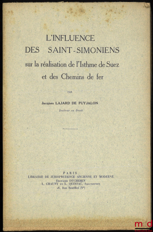 LAJARD DE PUYJALON (Jacques) – THE INFLUENCE OF THE SAINT-SIMONIANS ON THE CONSTRUCTION OF THE SUEZ ISTHMU AND THE RAILWAYS