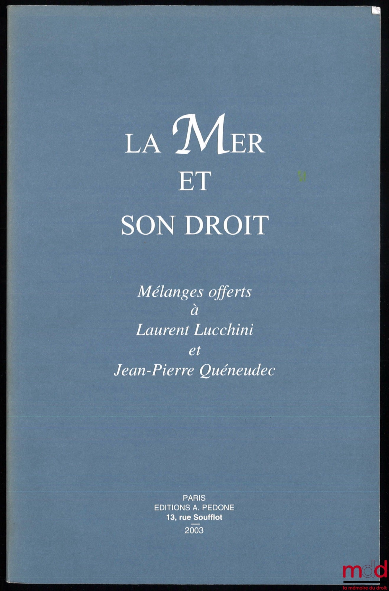[Mélanges Lucchini & Quéneudec] – LA MER ET SON DROIT. Mélanges offerts à Laurent Lucchini et Jean-Pierre Quéneudec, avant-propos de Yves Daudet et Pierre Michel Eisemann