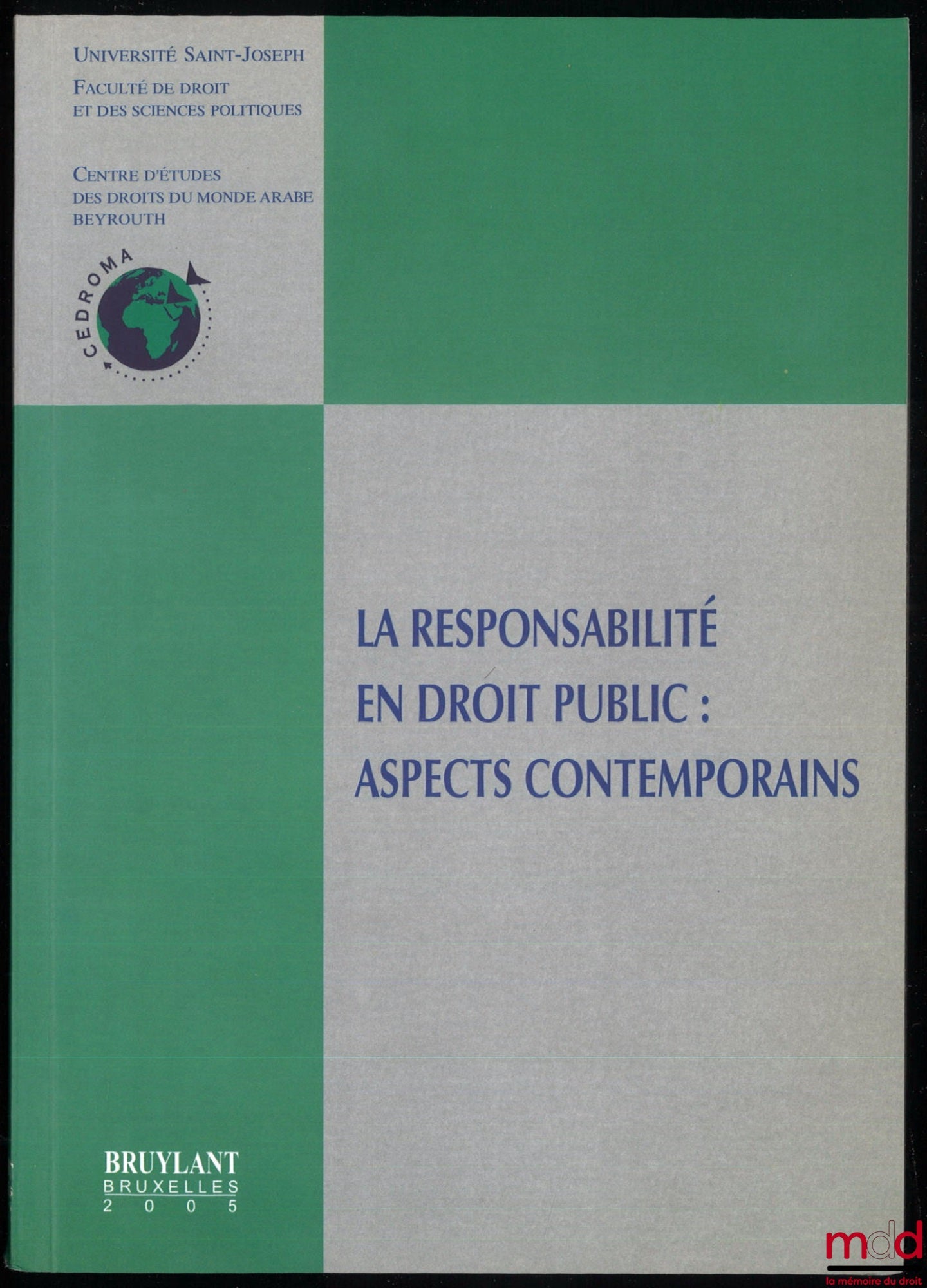[Collectif] – LA RESPONSABILITÉ EN DROIT PUBLIC : ASPECTS CONTEMPORAINS, colloque de Beyrouth 3-4 novembre 2004, Université de Saint-Joseph, Faculté de droit et des sciences politiques