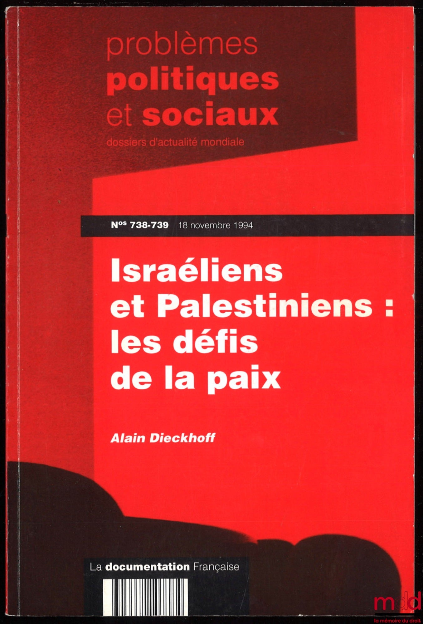 DIECKHOFF (Alain) – ISRAÉLIENS ET PALESTINIENS : LES DÉFIS DE LA PAIX, problèmes politiques et sociaux, dossiers actualité mondiale, n° 738-739, 18 novembre 1994