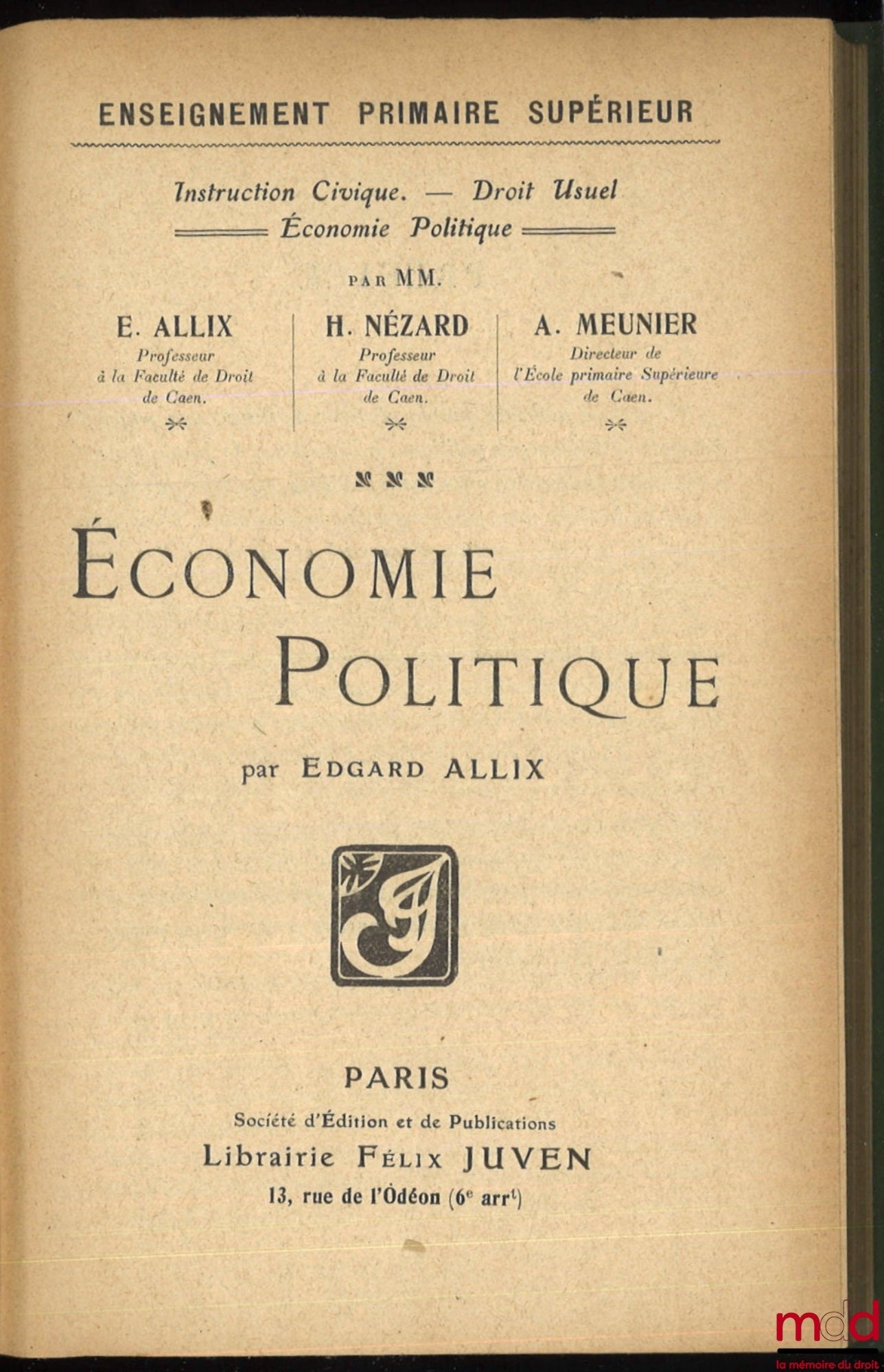 ALLIX (Edgar) – ÉCONOMIE POLITIQUE, coll. Enseignement primaire supérieur, Instruction Civique. – Droit usuel, Économie Politique par MM. É. Allix, H. Nézard et A. Meunier