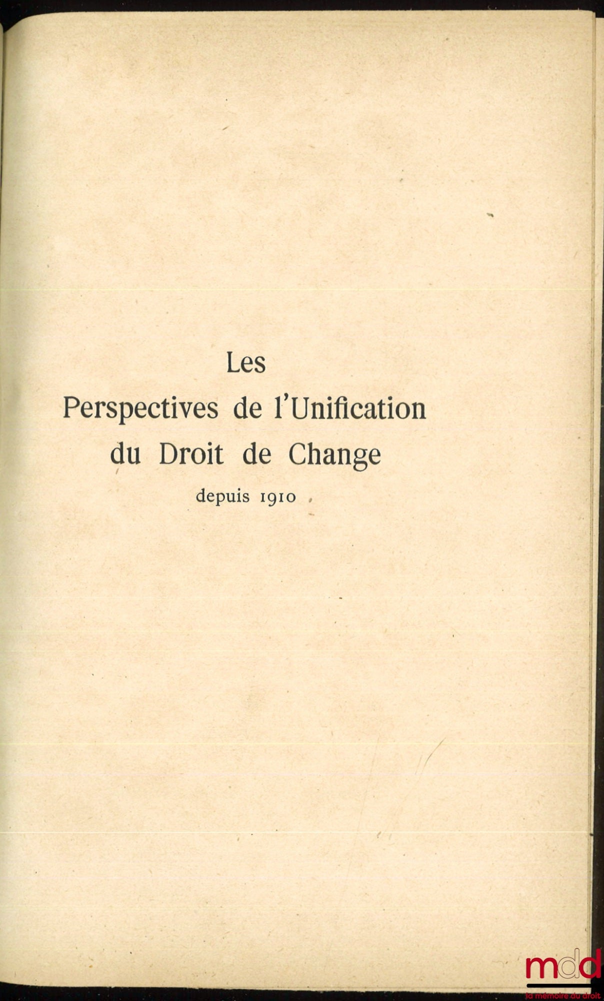 FRANSSEN (Max) – LES PERSPECTIVES DE L’UNIFICATION DU DROIT DE CHANGE DEPUIS 1910