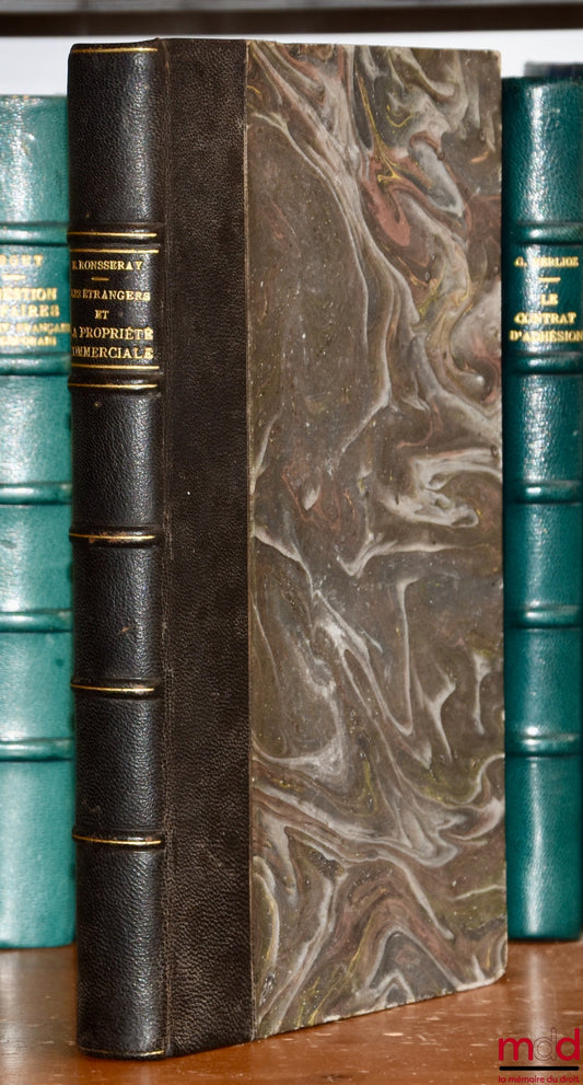 RONSSERAY (Charles E.) – LES ÉTRANGERS ET LA PROPRIÉTÉ COMMERCIALE, (Le respect des traités)