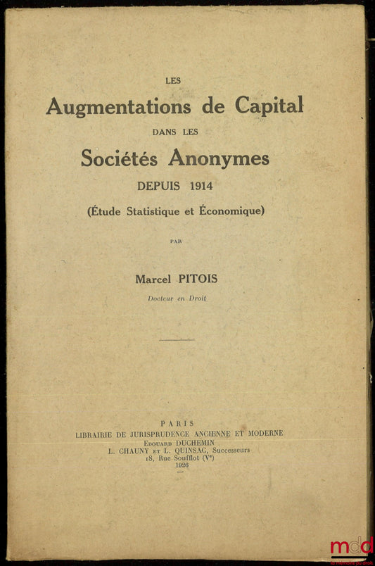 PITOIS (Marcel) – LES AUGMENTATIONS DE CAPITAL DANS LES SOCIÉTÉS ANONYMES DEPUIS 1914 (Étude Statistique et Économique)