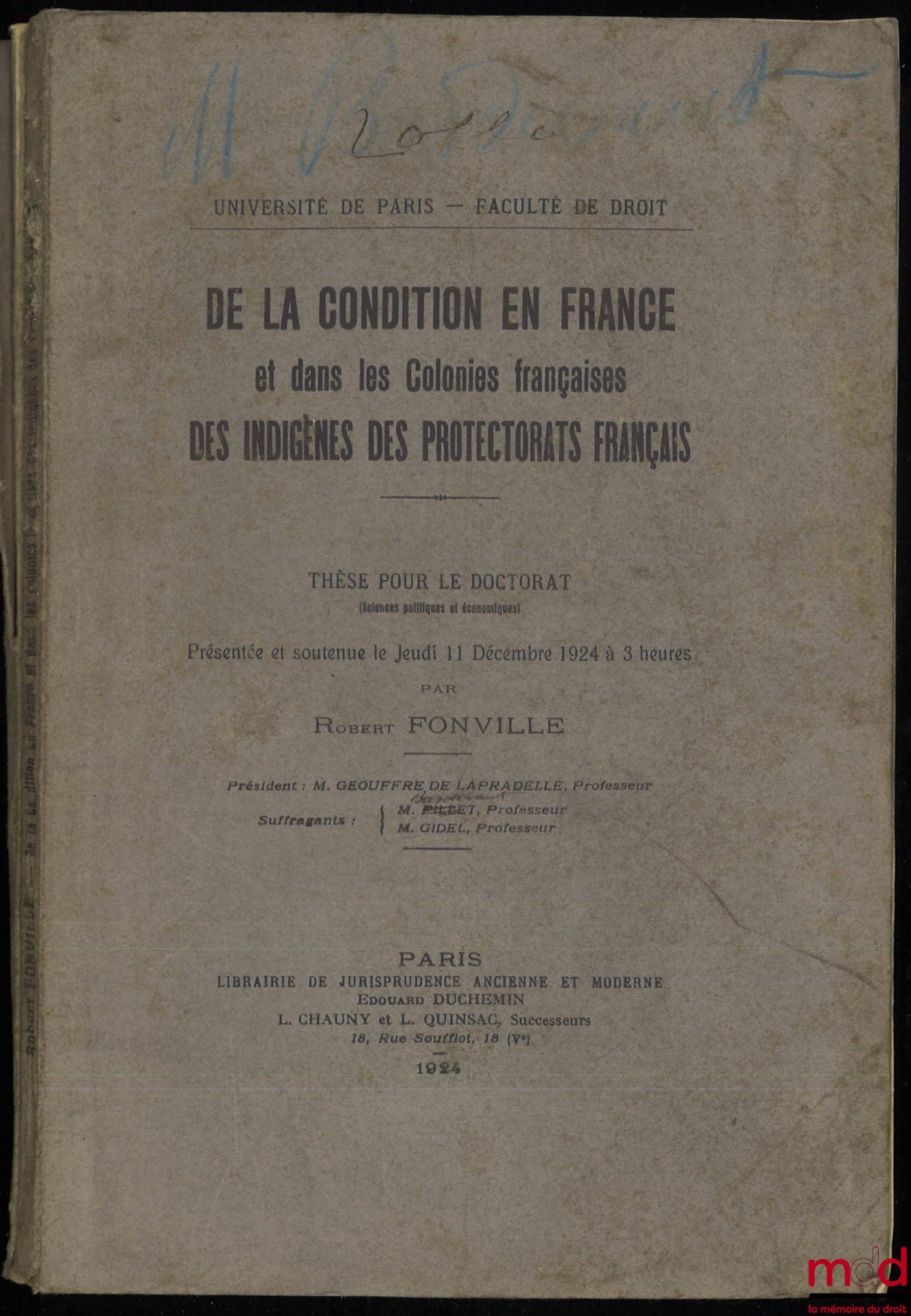 FONVILLE (Robert) – DE LA CONDITION EN FRANCE ET DANS LES COLONIES FRANÇAISES DES INDIGÈNES DES PROTECTORATS FRANÇAIS, Thèse pour le Doctorat (Président : L. Geouffre de Lapradelle ; Suffragants : M. Pillet et M. Gidel)