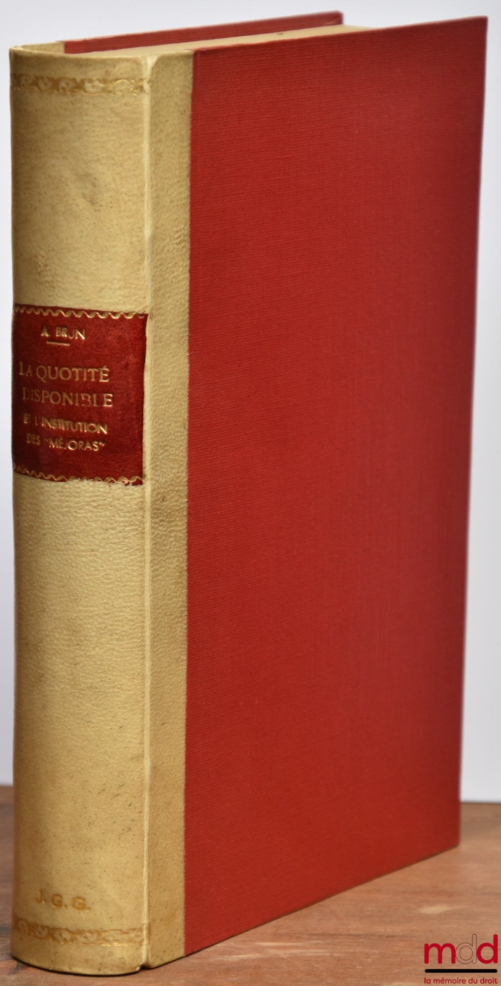 BRUN (André) – LA QUOTITÉ DISPONIBLE ET L’INSTITUTION DES « MEJORAS » DANS LES LÉGISLATIONS ESPAGNOLES ET HISPANO-AMÉRICAINES, Thèse de Doctorat présentée et soutenue le 21 novembre 1930
