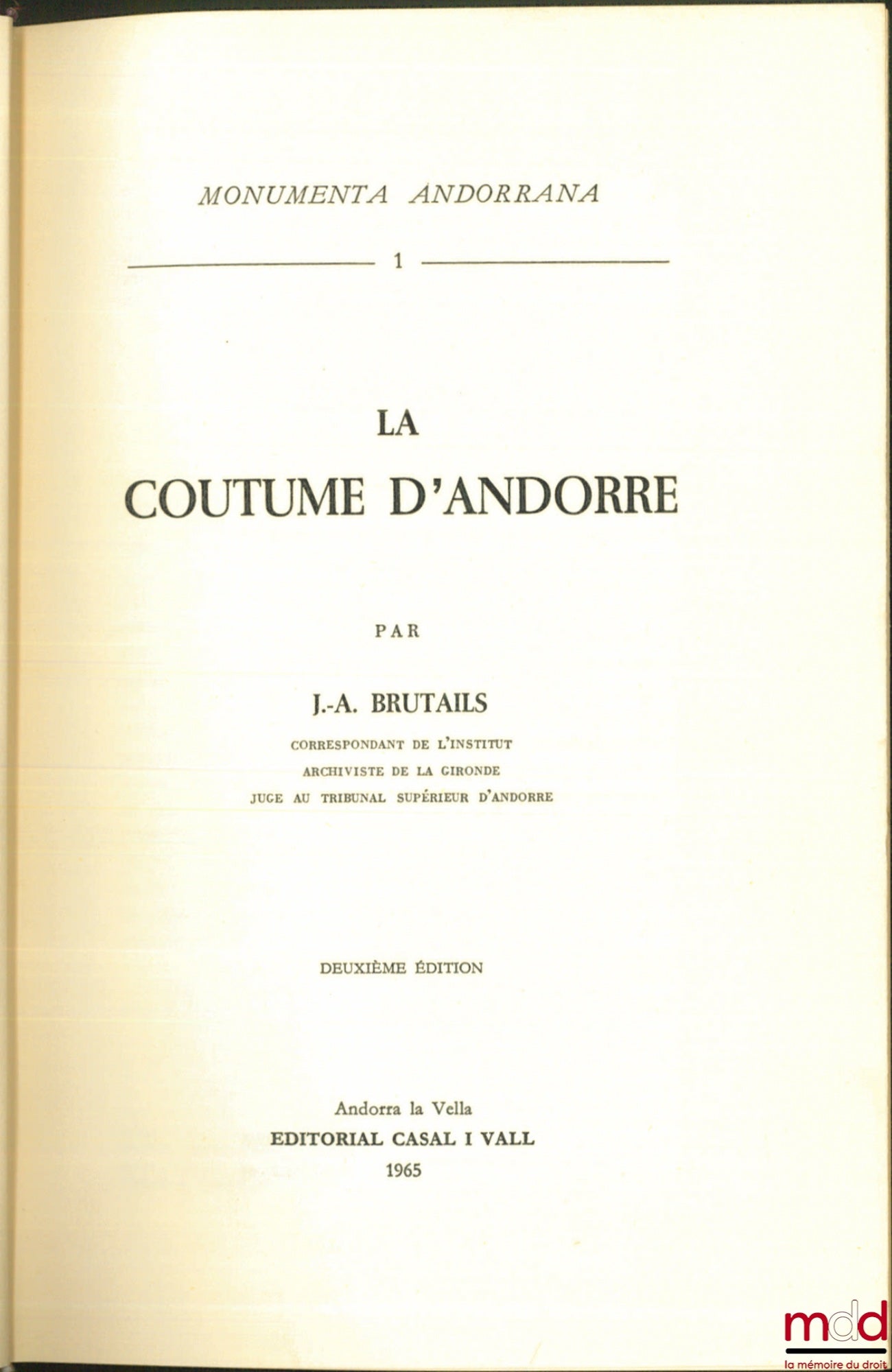 BRUTAILS (Jean-Auguste) – LA COUTUME D’ANDORRE, 2e éd., Monumenta Andorrana, t. 1