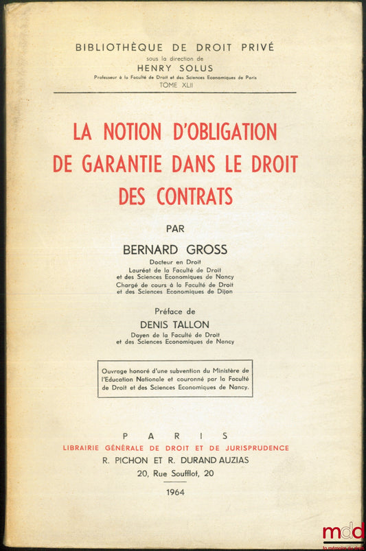 GROSS (Bernard) – LA NOTION D’OBLIGATION DE GARANTIE DANS LE DROIT DES CONTRATS, Préface de Denis Tallon, Bibl. de droit privé, t. XLII