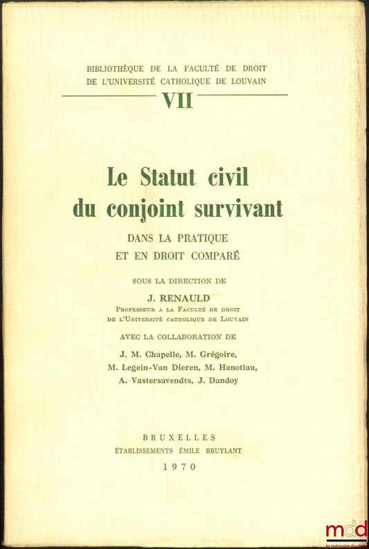 [Collectif] – LE STATUT CIVIL DU CONJOINT SURVIVANT dans la pratique en en droit comparé, sous la dir. de J. Renauld, Bibl. de la Faculté de Droit de l’Université Catholique de Louvain, t. VII