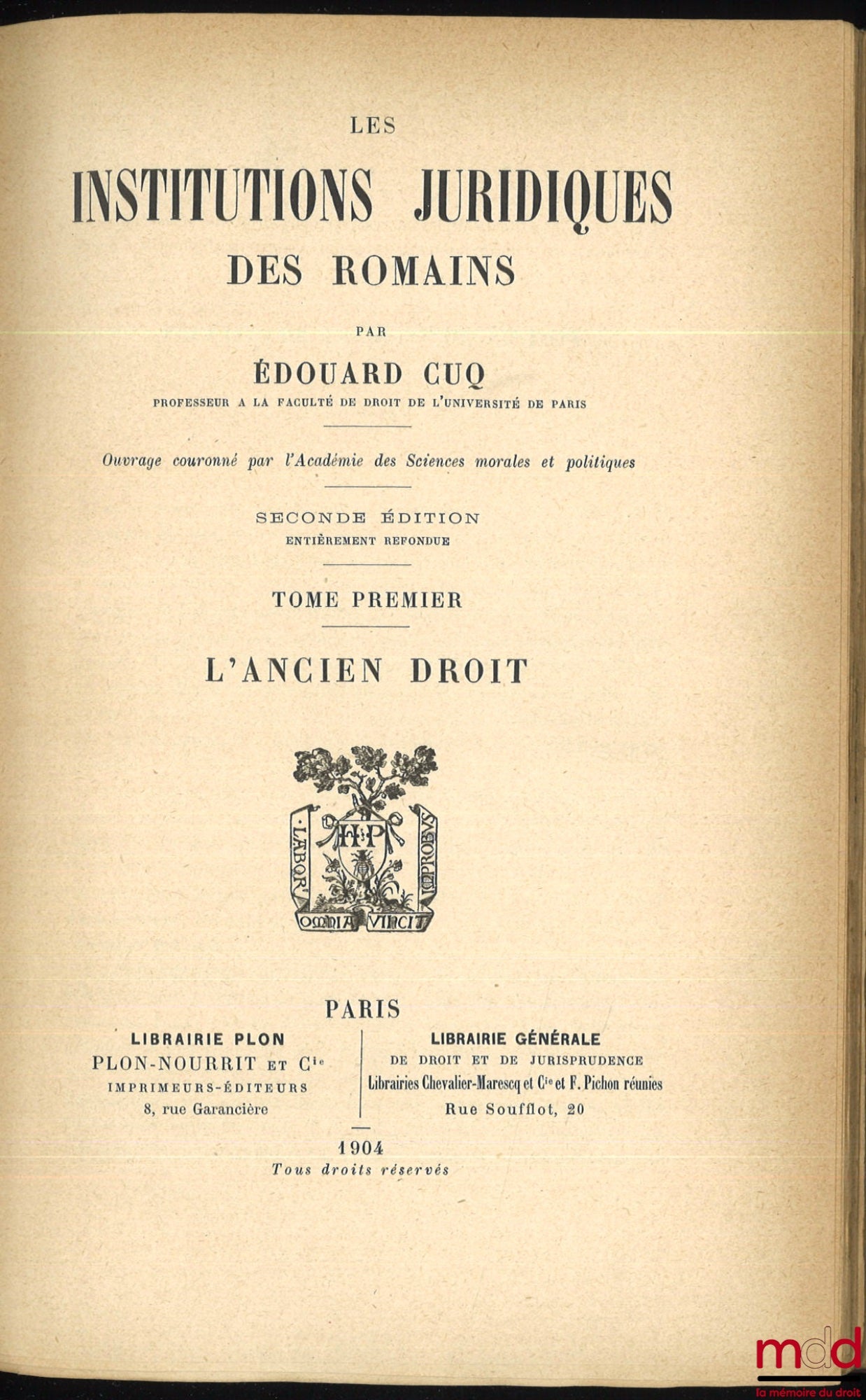 CUQ (Édouard) – LES INSTITUTIONS JURIDIQUES DES ROMAINS, 2e éd. entièrement refondue, Préface de Joseph-Émile Labbé : t. I : L’ancien droit ; t. II : Le droit classique et le droit du Bas-Empire