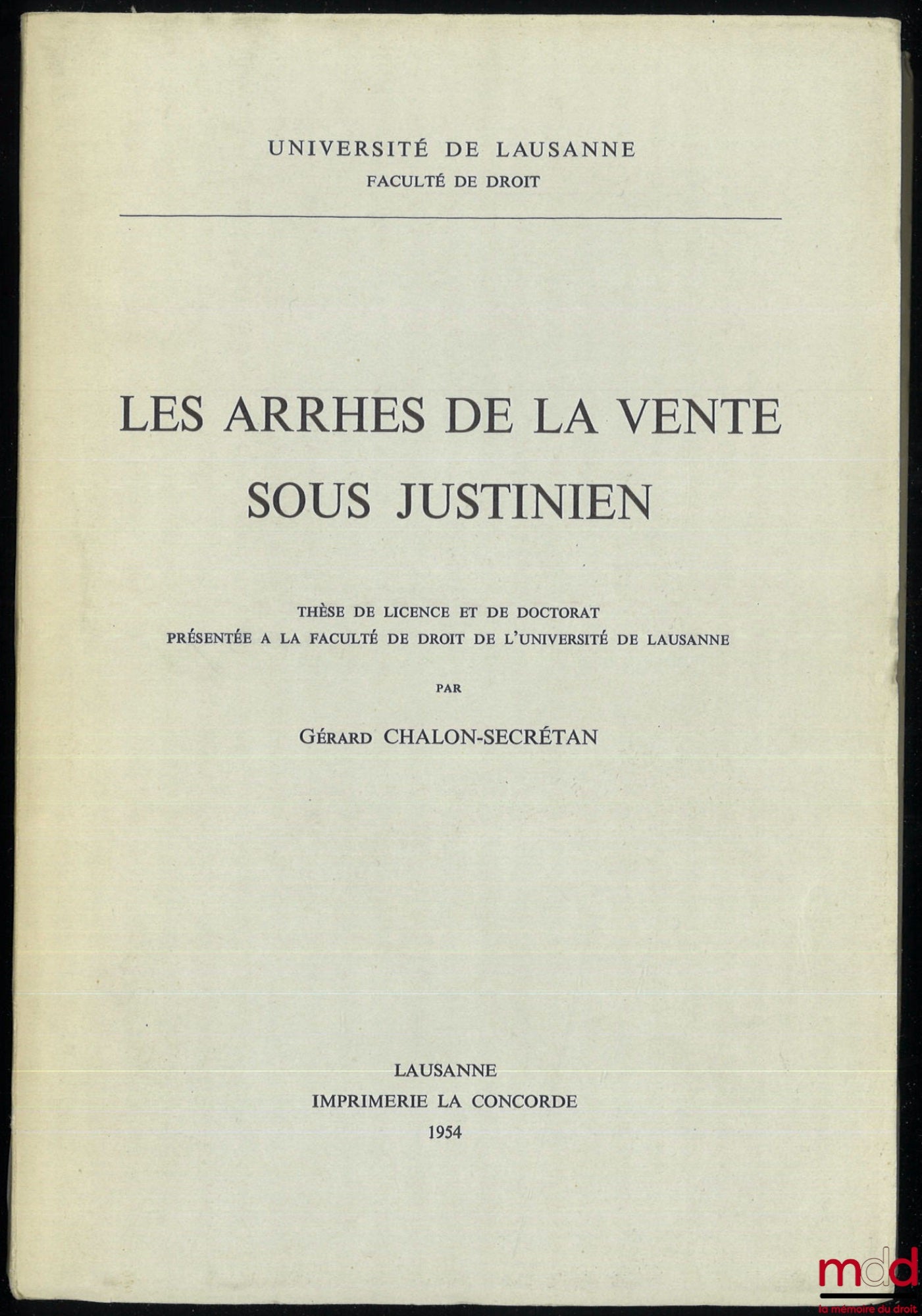 CHALON-SECRÉTAN (Gérard) – LES ARRHES DE LA VENTE SOUS JUSTINIEN, Thèse de Licence et de Doctorat