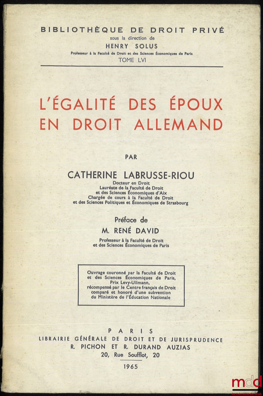 LABRUSSE-RIOU (Catherine) – L’ÉGALITÉ DES ÉPOUX EN DROIT ALLEMAND, Préface de René David, Bibl. de droit privé, t. LVI
