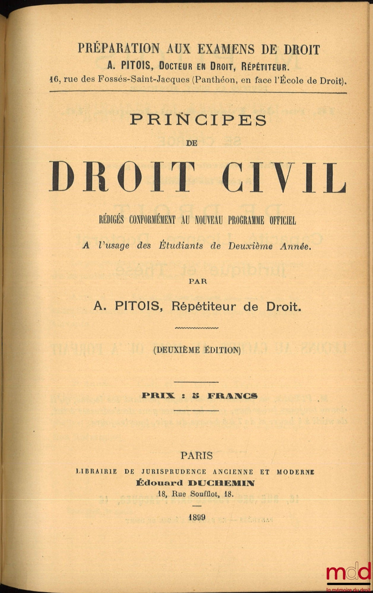 PITOIS (Albert) – PRINCIPES DE DROIT ADMINISTRATIF, 2e éd. (1898) ; PRINCIPES DE DROIT CIVIL rédigés conformément au nouveau programme officiel à l’usage des Étudiants de Deuxième année, 2e éd. (1899) ; PRINCIPES DE DROIT INTERNATIONAL PUBLIC rédigés… (18