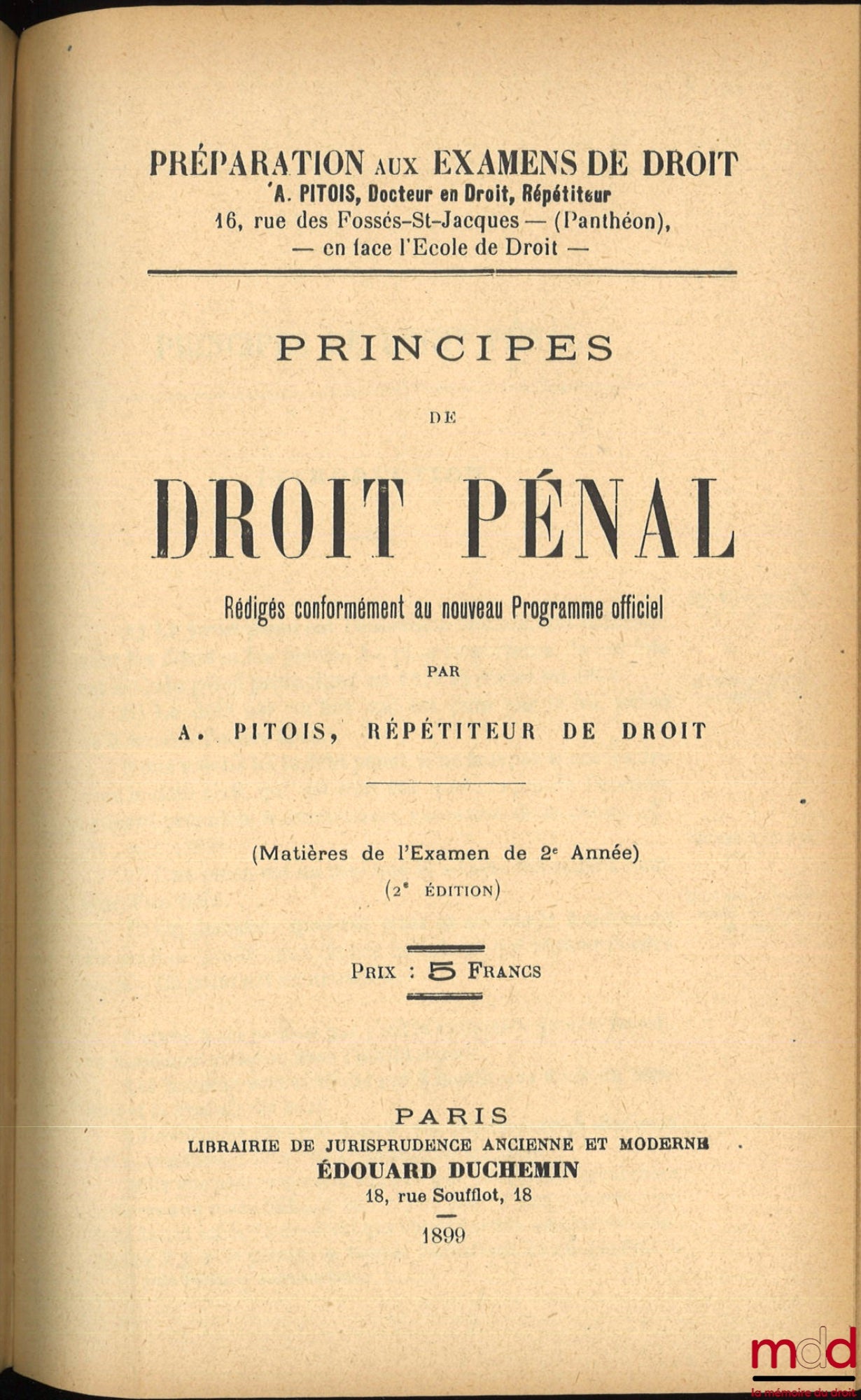 PITOIS (Albert) – PRINCIPES DE DROIT ADMINISTRATIF, 2e éd. (1898) ; PRINCIPES DE DROIT CIVIL rédigés conformément au nouveau programme officiel à l’usage des Étudiants de Deuxième année, 2e éd. (1899) ; PRINCIPES DE DROIT INTERNATIONAL PUBLIC rédigés… (18